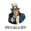 Based on the <a href="http://www.youtube.com/watch?v=29RE0blCV84">FYI I am a SPY</a> meme.  Made after reading about <a href="http://www.aclu.org/safefree/spying/fisa.html"><abbr title="Foreign Intelligence Surveillance Act">FISA</abbr></a> being amended to allow eavesdropping on American citizens in the US.  (<a href="spray2.tga">TGA</a> for use in TF2)